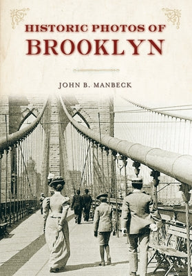 Historic Photos of Brooklyn by Manbeck, John B.