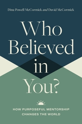 Who Believed in You: How Purposeful Mentorship Changes the World by McCormick, David