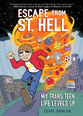 Escape from St. Hell: My Trans Teen Life Levels Up: A Graphic Novel by Hancox, Lewis