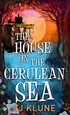 The House in the Cerulean Sea by Klune, Tj