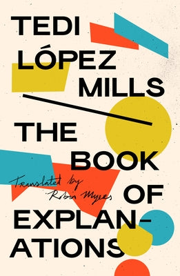 The Book of Explanations by L&#243;pez Mills, Tedi