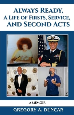 Always Ready, A Life of Firsts, Service and Second Acts: A Memoir by Duncan, Gregory A.