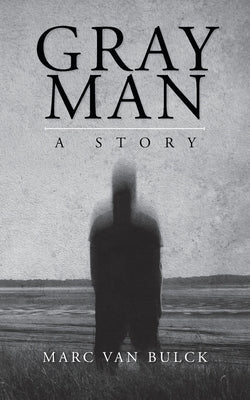 Gray Man: A Story by Van Bulck, Marc