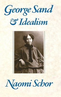 George Sand and Idealism by Schor, Naomi