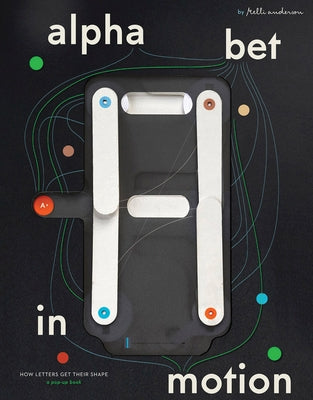 Alphabet in Motion: How Letters Get Their Shape by Anderson, Kelli