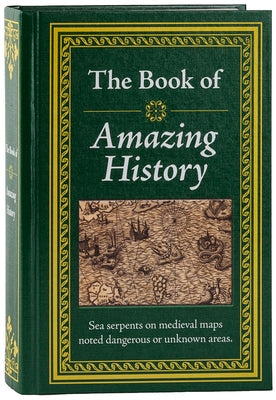 The Book of Amazing History by Publications International Ltd