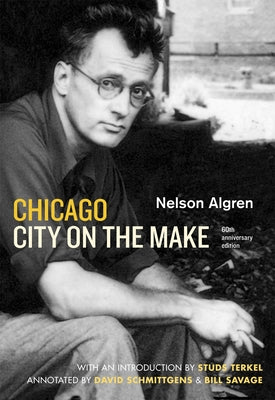 Chicago: City on the Make: Sixtieth Anniversary Edition by Algren, Nelson