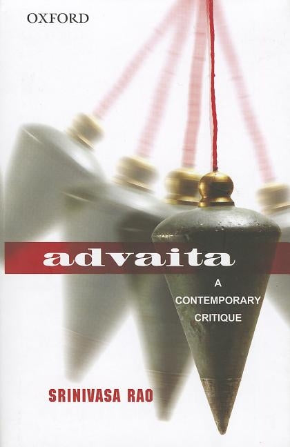 Advaita: A Contemporary Critique by Rao, Srinivasa