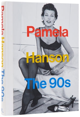 Pamela Hanson: The '90s by Hanson, Pamela