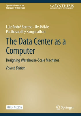 The Data Center as a Computer: Designing Warehouse-Scale Machines by Barroso, Luiz AndrÃ©