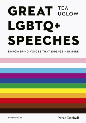 Great LGBTQ+ Speeches: Empowering Voices That Engage and Inspire by Uglow, Tea