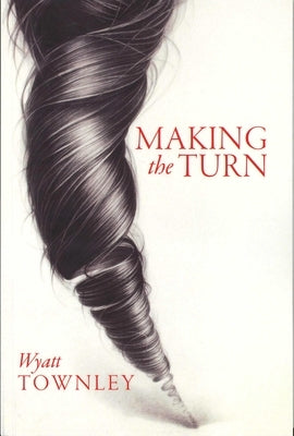 Making the Turn by Townley, Wyatt