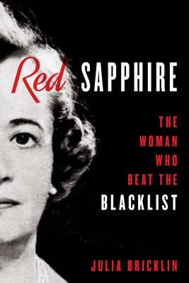 Red Sapphire: The Woman Who Beat the Blacklist by Bricklin, Julia