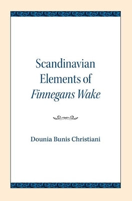 Scandinavian Elements of Finnegans Wake by Christiani, Dounia Bunis