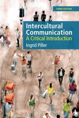 Intercultural Communication: A Critical Introduction, 3rd Edition by Piller, Ingrid