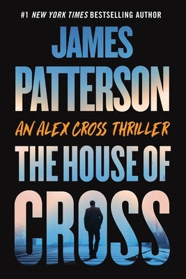 The House of Cross: An Alex Cross Thriller by Patterson, James