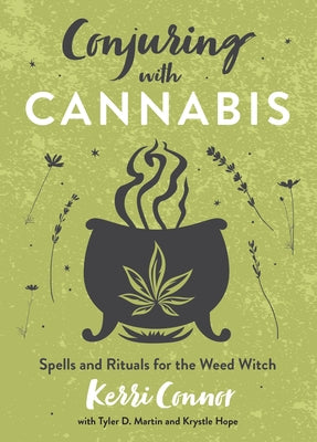 Conjuring with Cannabis: Spells and Rituals for the Weed Witch by Connor, Kerri