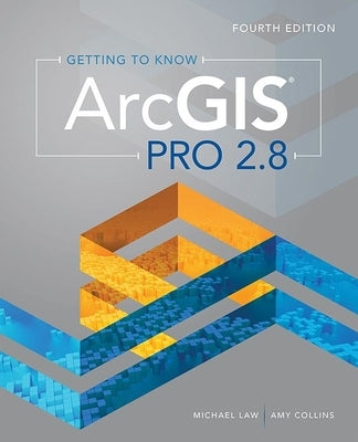 Getting to Know ArcGIS Pro 2.8 by Law, Michael