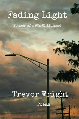 Fading Light: Echoes of a 90s Childhood by Wright, Trevor