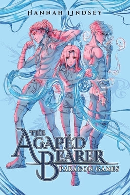 The Agapéd Bearer: Paragon Games by Lindsey, Hannah Taylor