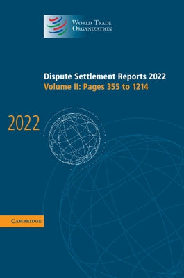 Dispute Settlement Reports 2022: Volume 2, Pages 355 to 1214 by World Trade Organization