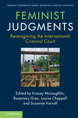 Feminist Judgments: Reimagining the International Criminal Court by McLoughlin, Kcasey