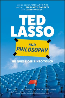 Ted Lasso and Philosophy: No Question Is Into Touch by Baggett, Marybeth