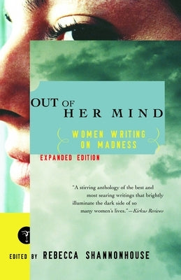 Out of Her Mind: Women Writing on Madness by Shannonhouse, Rebecca