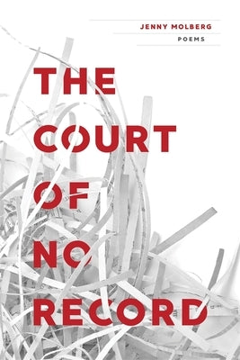 Court of No Record: Poems by Molberg, Jenny