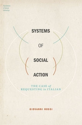 Systems of Social Action: The Case of Requesting in Italian by Rossi, Giovanni