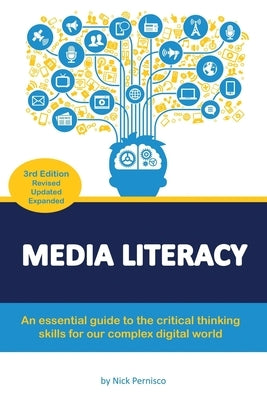 Media Literacy: An essential guide to critical thinking skills for our complex digital world by Pernisco, Nick