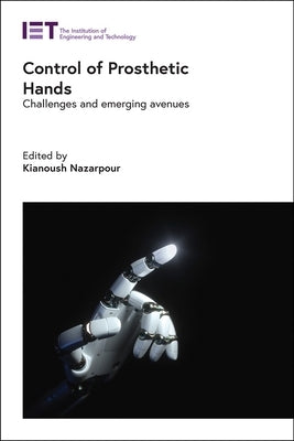 Control of Prosthetic Hands: Challenges and Emerging Avenues by Nazarpour, Kianoush