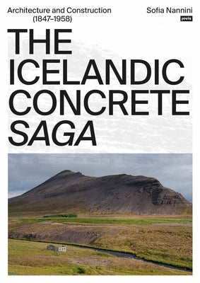 The Icelandic Concrete Saga: Architecture and Construction (1847-1958) by Nannini, Sofia