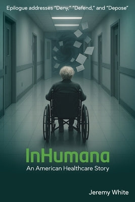 InHumana: An American Healthcare Story by White, Jeremy