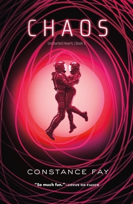 Chaos: Uncharted Hearts, Book 3 by Fay, Constance