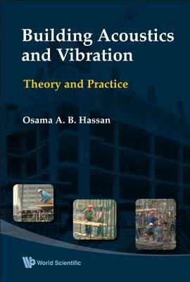 Building Acoustics and Vibration: Theory and Practice by Hassan, Osama A. B.