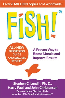 Fish!: A Proven Way to Boost Morale and Improve Results by Lundin, Stephen C.