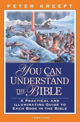 You Can Understand the Bible by Kreeft, Peter