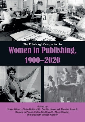 The Edinburgh Companion to Women in Publishing, 1900-2020 by Wilson, Nicola