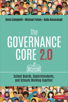 The Governance Core 2.0: School Boards, Superintendents, and Schools Working Together by Campbell, Davis W.