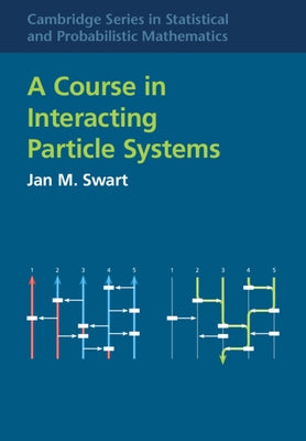 A Course in Interacting Particle Systems by Swart, Jan M.
