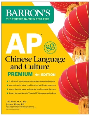 AP Chinese Language and Culture Premium, Fourth Edition: Prep Book with 2 Practice Tests + Comprehensive Review + Online Audio by Barron's Educational Series