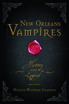 New Orleans Vampires: History and Legend by Crandle, Marita Woywod