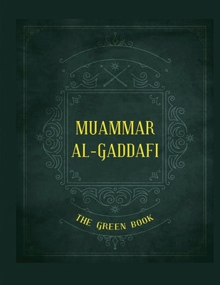 Gaddafi's "The Green Book" by Al-Gaddafi, Muammar