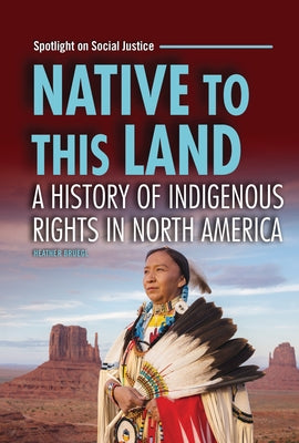Native to This Land: A History of Indigenous Rights in North America by Bruegl, Heather