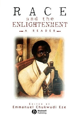 Race and the Enlightenment by Eze, Emmanuel Chukwudi