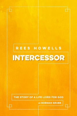 Rees Howells, Intercessor by Grubb, Norman