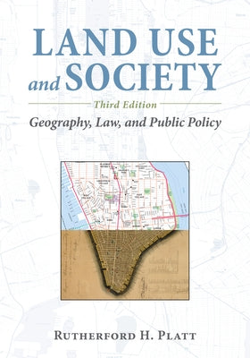 Land Use and Society: Geography, Law, and Public Policy by Platt, Rutherford H.
