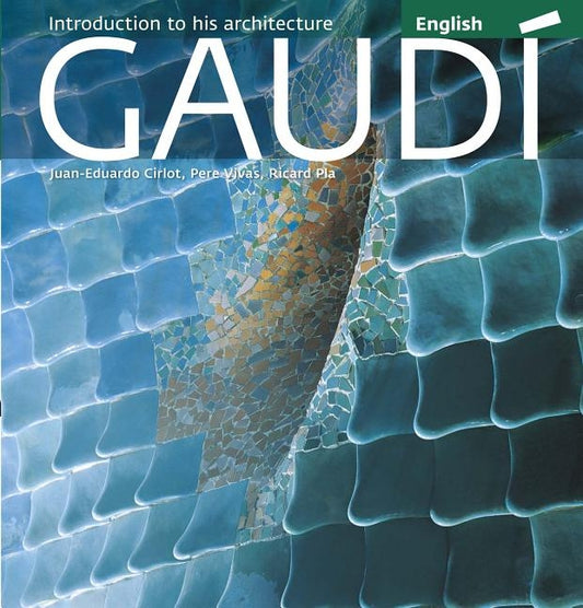 Gaudi: Introduction to His Architecture by Cirlot, Juan-Eduardo
