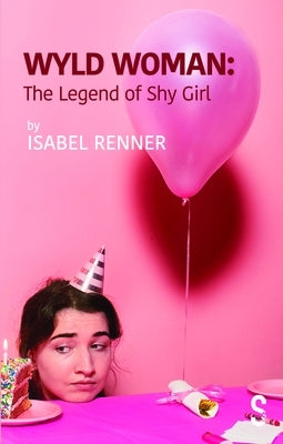 Wyld Woman: The Legend of Shy Girl by Renner, Isabel